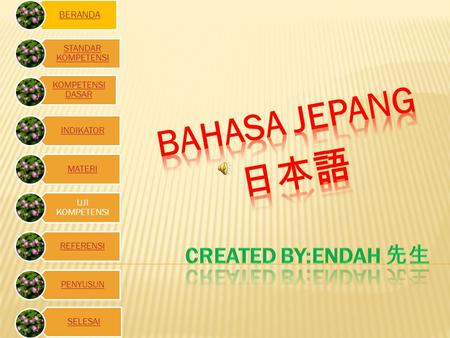 BAHASA JEPANG 日本語 Created by:endah 先生.