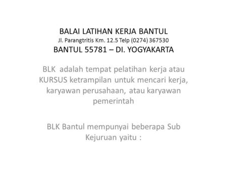 BLK Bantul mempunyai beberapa Sub Kejuruan yaitu :