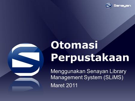 Otomasi Perpustakaan Menggunakan Senayan Library Management System (SLiMS) Maret 2011.