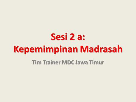 Sesi 2 a: Kepemimpinan Madrasah