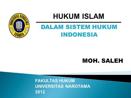 HUKUM ISLAM DALAM SISTEM HUKUM INDONESIA MOH. SALEH FAKULTAS HUKUM