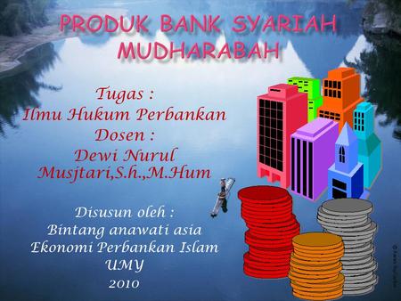 Tugas : Ilmu Hukum Perbankan Dosen : Dewi Nurul Musjtari,S.h.,M.Hum Disusun oleh : Bintang anawati asia Ekonomi Perbankan Islam UMY 2010.