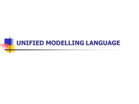 UNIFIED MODELLING LANGUAGE