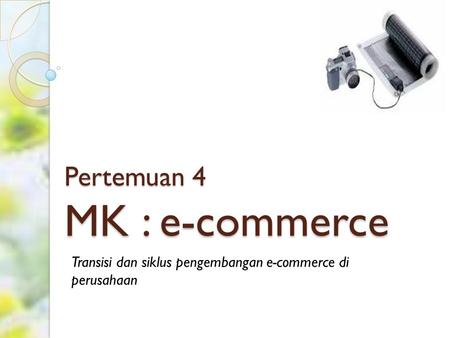 Pertemuan 4 MK : e-commerce