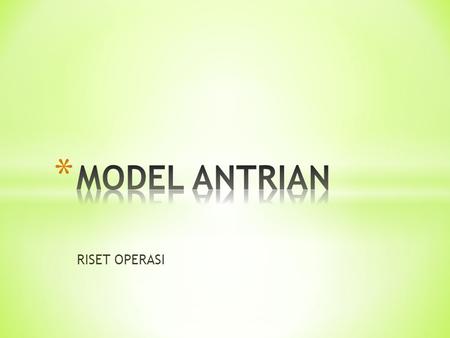 MODEL ANTRIAN RISET OPERASI.