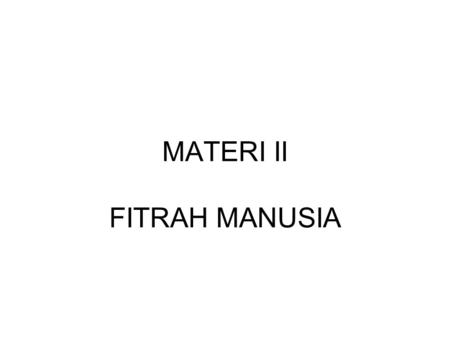 MATERI II FITRAH MANUSIA