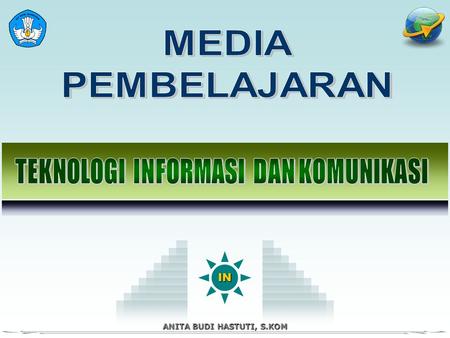 IN ANITA BUDI HASTUTI, S.KOM Next Back Home REFERENSI Standard Kompetensi Standard Kompetensi Dasar Kompetensi Dasar Indikator Tujuan Pembelajaran Uraian.