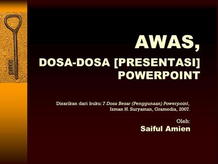 AWAS, DOSA-DOSA [PRESENTASI] POWERPOINT Saiful Amien Oleh: