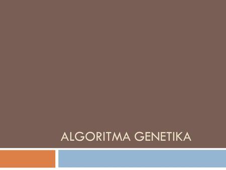 ALGORITMA GENETIKA.