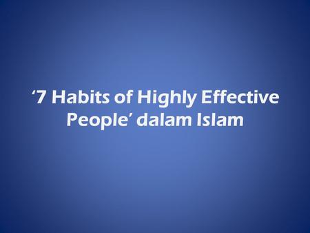 ‘7 Habits of Highly Effective People’ dalam Islam