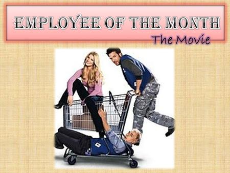Employee of The Month The Movie.
