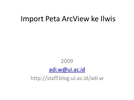 Import Peta ArcView ke Ilwis 2009