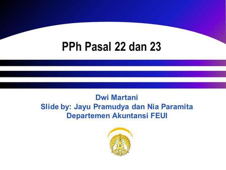 Slide by: Jayu Pramudya dan Nia Paramita Departemen Akuntansi FEUI