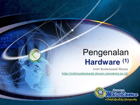 LOGO Edit your company slogan Pengenalan Hardware (1) Indri Sudanawati Rozas