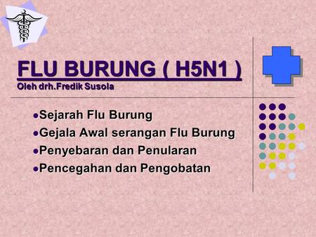 FLU BURUNG ( H5N1 ) Oleh drh.Fredik Susola