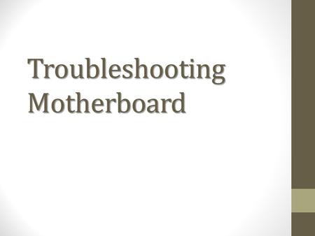 Troubleshooting Motherboard