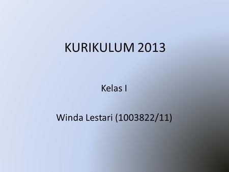 KURIKULUM 2013 Kelas I Winda Lestari (1003822/11).