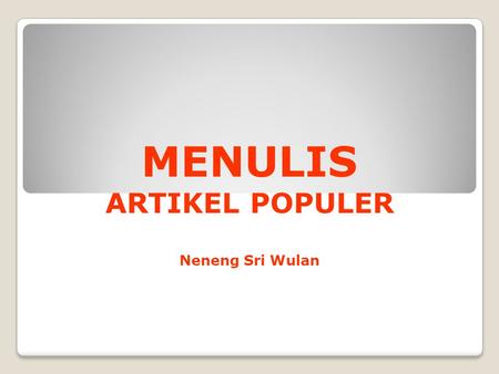 MENULIS ARTIKEL POPULER Neneng Sri Wulan.