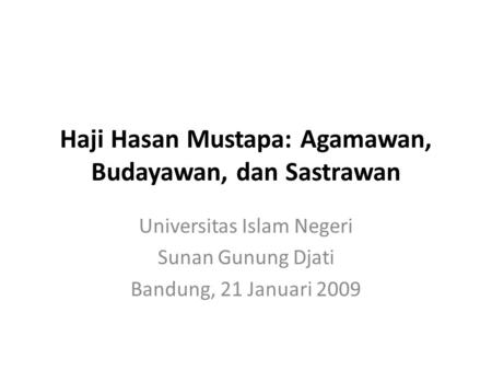 Haji Hasan Mustapa: Agamawan, Budayawan, dan Sastrawan