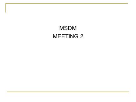 MSDM MEETING 2.