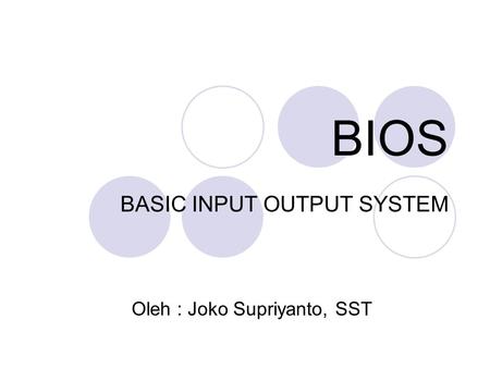 BASIC INPUT OUTPUT SYSTEM