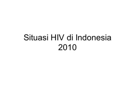 Situasi HIV di Indonesia 2010
