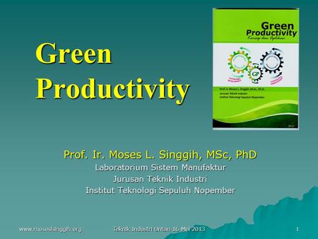 Green Productivity Prof. Ir. Moses L. Singgih, MSc, PhD