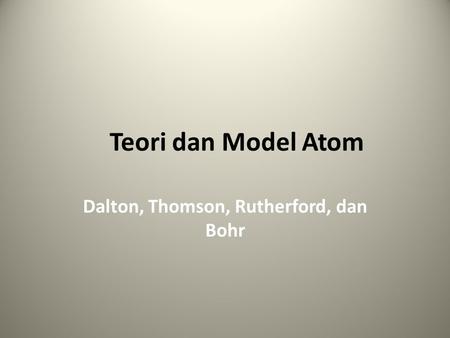 Dalton, Thomson, Rutherford, dan Bohr