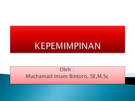 Oleh : Muchamad Imam Bintoro, SE,M.Sc Oleh : Muchamad Imam Bintoro, SE,M.Sc.