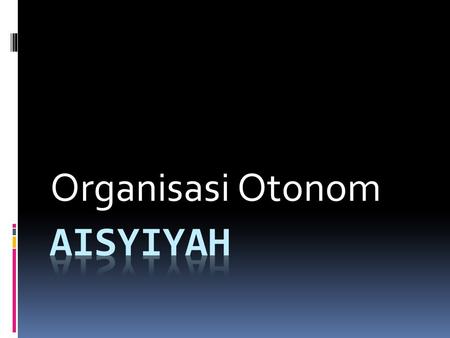 Organisasi Otonom Aisyiyah.