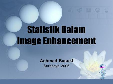 Statistik Dalam Image Enhancement Achmad Basuki Surabaya 2005.