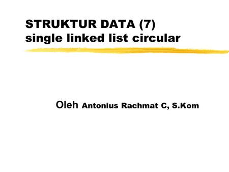 STRUKTUR DATA (7) single linked list circular