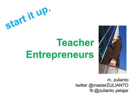 Teacher Entrepreneurs m. zulianto  pelajar start it up.