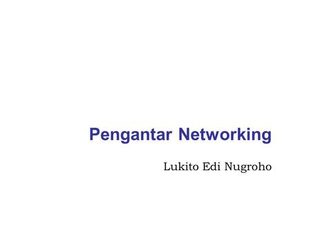 Pengantar Networking Lukito Edi Nugroho.