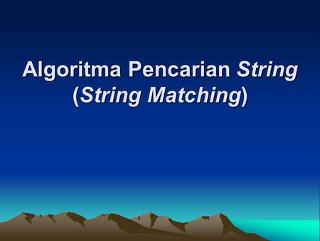 Algoritma Pencarian String (String Matching)