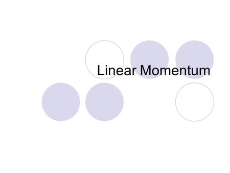 Linear Momentum.