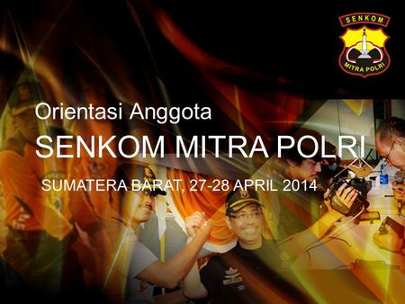 Orientasi Anggota SENKOM MITRA POLRI SUMATERA BARAT, 27-28 APRIL 2014.