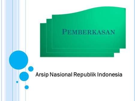 Arsip Nasional Republik Indonesia P EMBERKASAN. A KIBAT TIDAK ADA PENYUSUTAN.