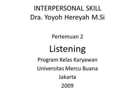 INTERPERSONAL SKILL Dra. Yoyoh Hereyah M.Si