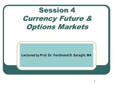 Session 4 Currency Future & Options Markets
