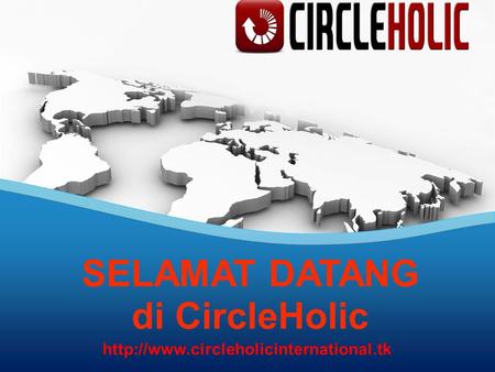 SELAMAT DATANG di CircleHolic