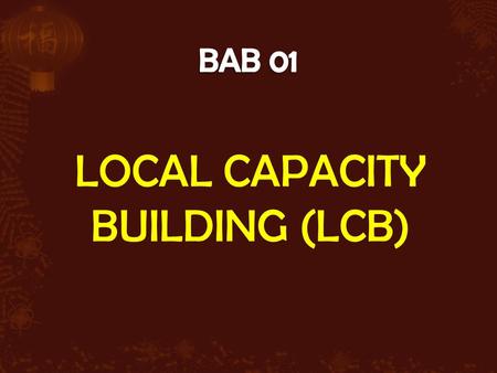 LOCAL CAPACITY BUILDING (LCB)