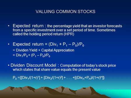 VALUING COMMON STOCKS Expected return : the percentage yield that an investor forecasts from a specific investment over a set period of time. Sometimes.