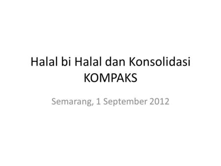 Halal bi Halal dan Konsolidasi KOMPAKS Semarang, 1 September 2012.