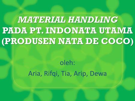 MATERIAL HANDLING PADA PT. INDONATA UTAMA (PRODUSEN NATA DE COCO)