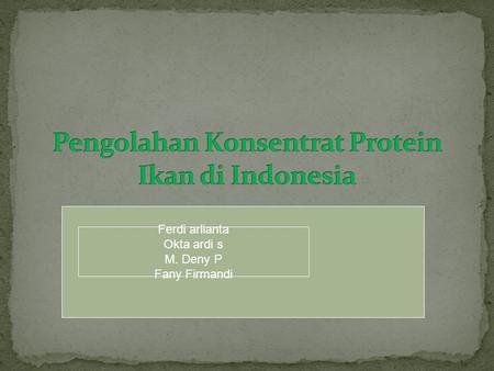 Pengolahan Konsentrat Protein Ikan di Indonesia