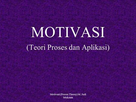 MOTIVASI (Teori Proses dan Aplikasi)