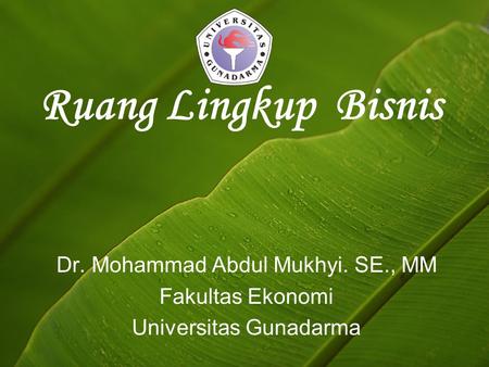 Ruang Lingkup Bisnis Dr. Mohammad Abdul Mukhyi. SE., MM