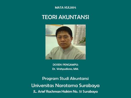 TEORI AKUNTANSI Universitas Narotama Surabaya Program Studi Akuntansi