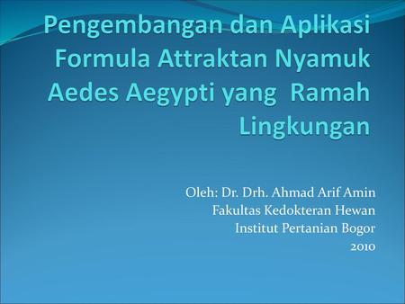 Oleh: Dr. Drh. Ahmad Arif Amin Fakultas Kedokteran Hewan